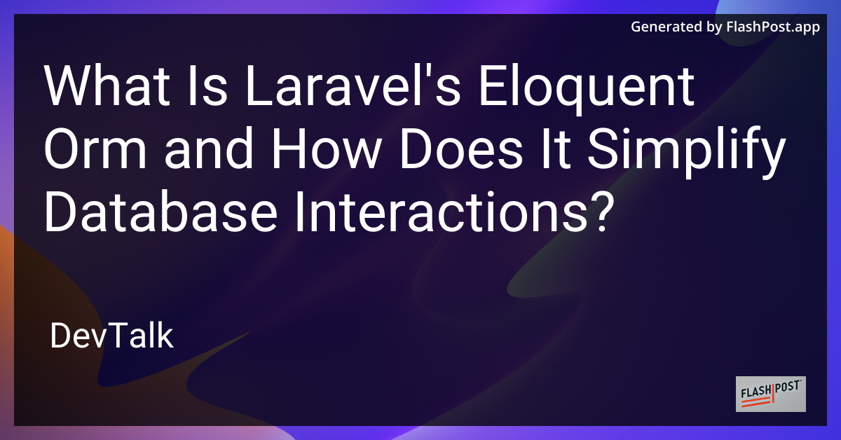 what is laravel's eloquent orm and how does it simplify database interactions?