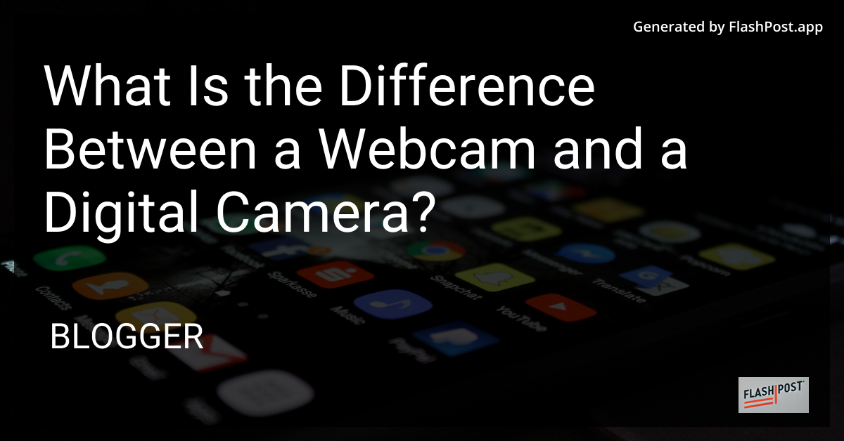Webcam vs Digital Camera