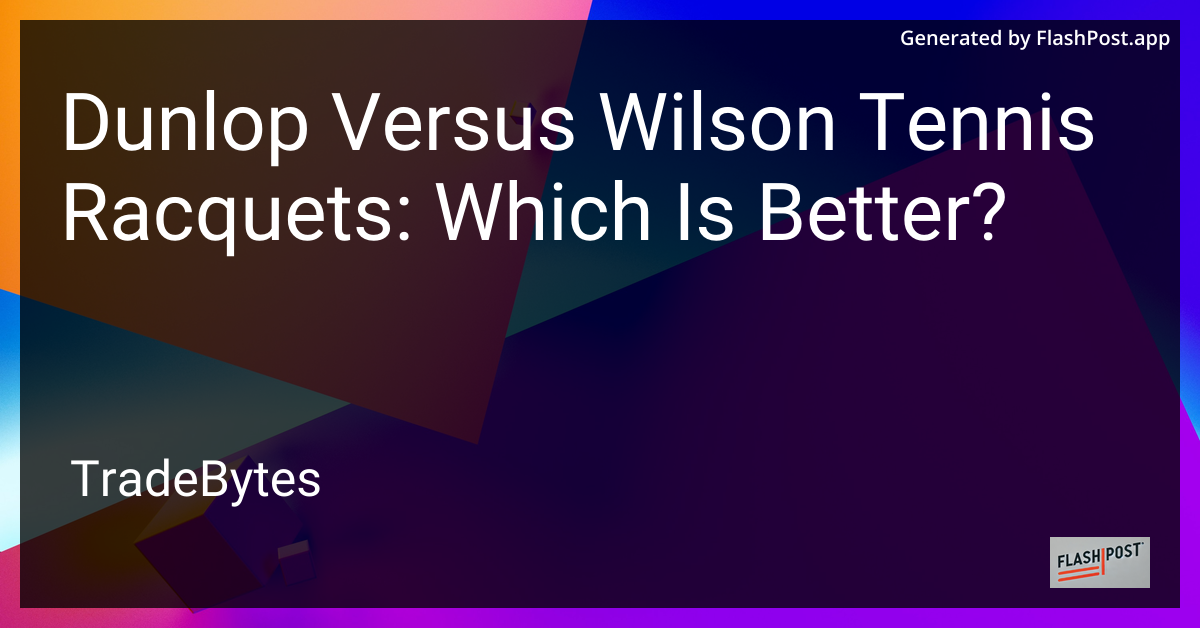 Dunlop vs Wilson Tennis Racquets