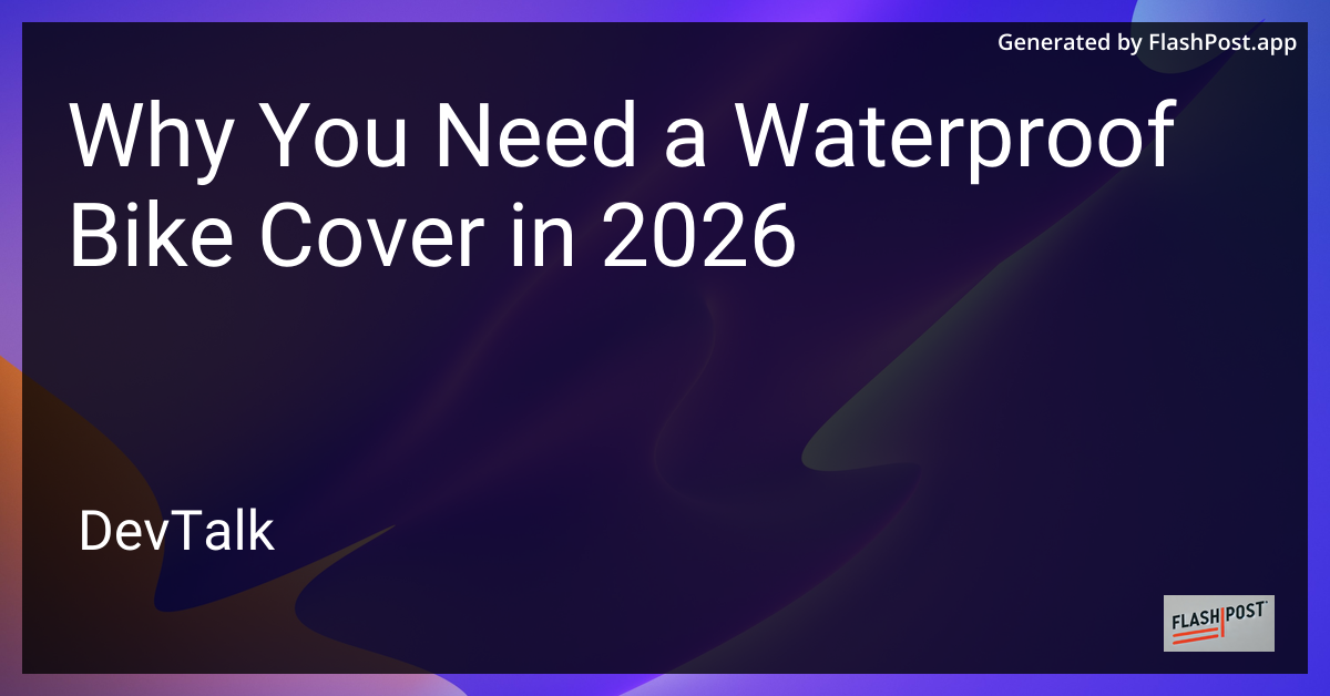 Why You Need a Waterproof Bike Cover in 2026