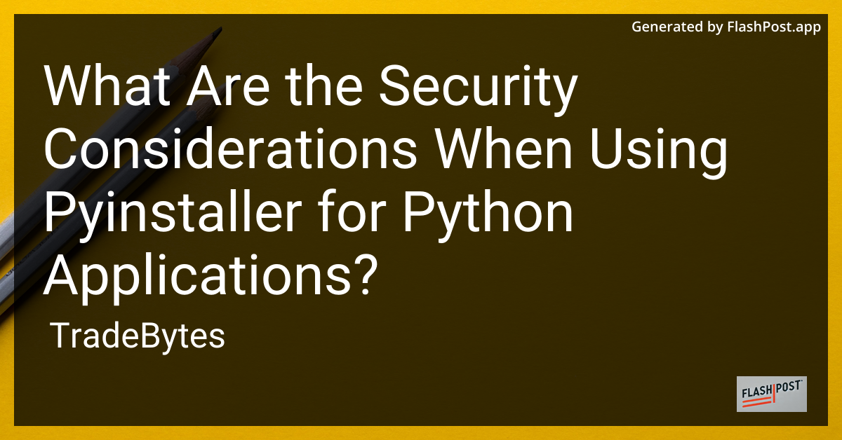 Security Considerations Using PyInstaller