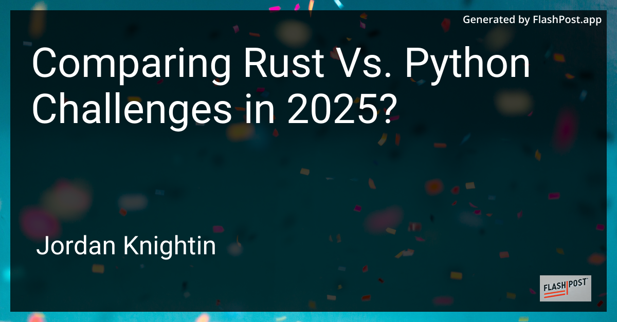 Comparing Rust Vs. Python Challenges in 2025?