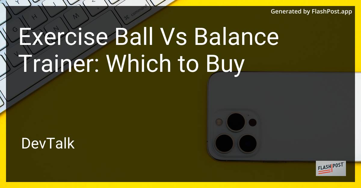 Exercise Ball vs Balance Trainer: Which to Buy