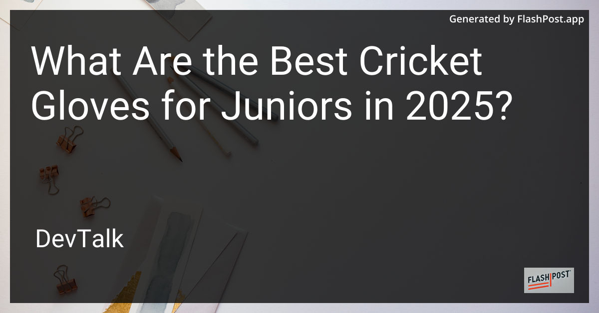what are the best cricket gloves for juniors in 2025?