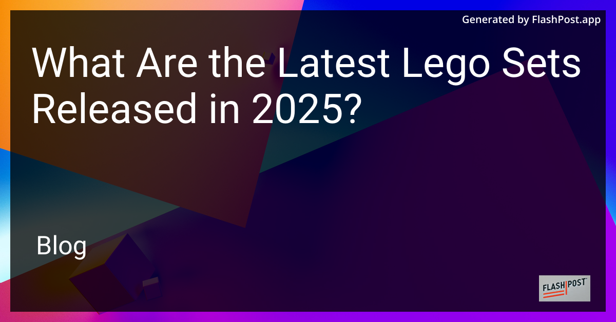 Latest LEGO Sets 2025
