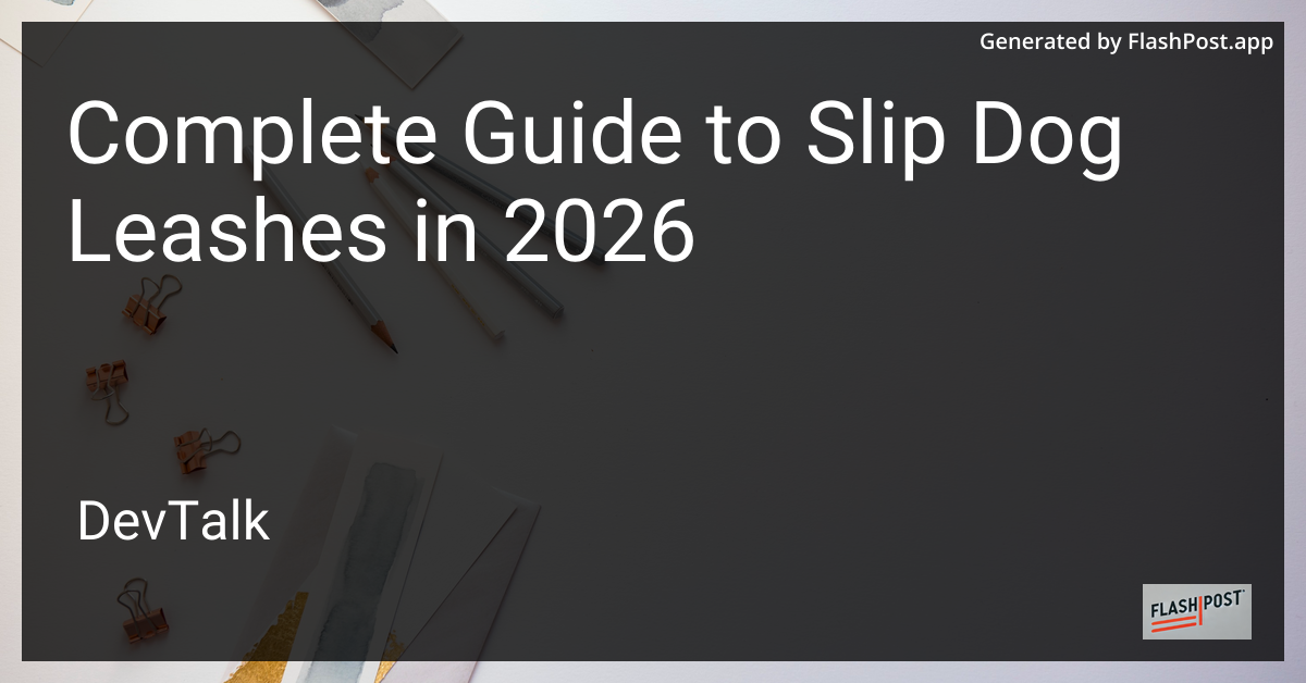 Complete Guide to Slip Dog Leashes in 2026