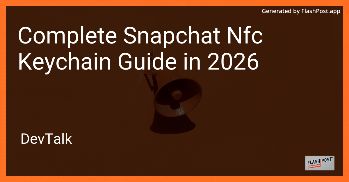 Complete Snapchat Nfc Keychain Guide in 2026