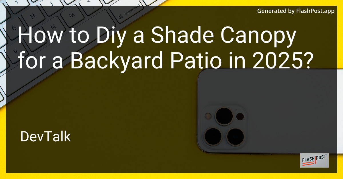 how to diy a shade canopy for a backyard patio in 2025?
