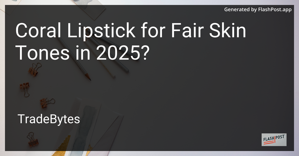 Coral Lipstick for Fair Skin Tones