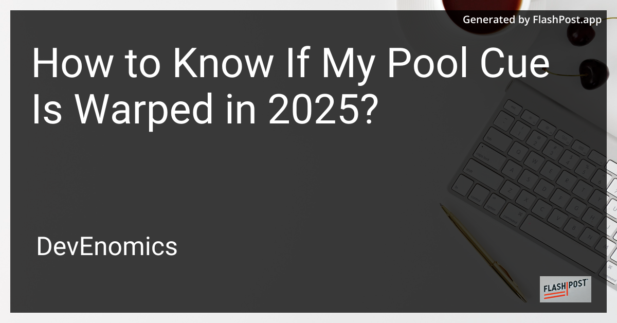 How to Know If My Pool Cue Is Warped in 2025?
