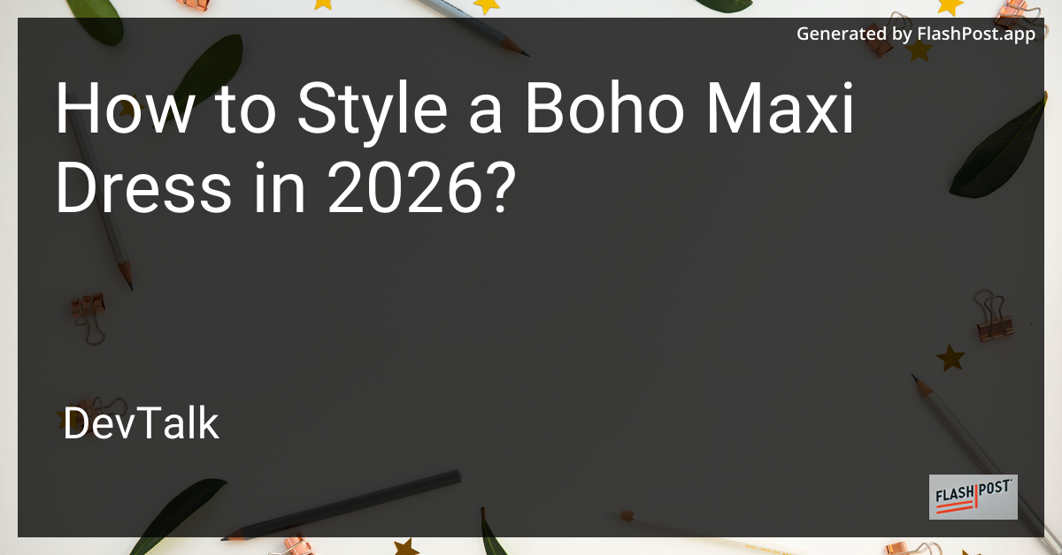 How to Style a Boho Maxi Dress in 2026?