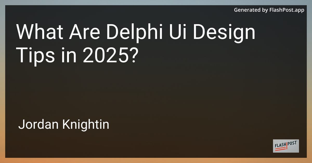 What Are Delphi Ui Design Tips in 2025?