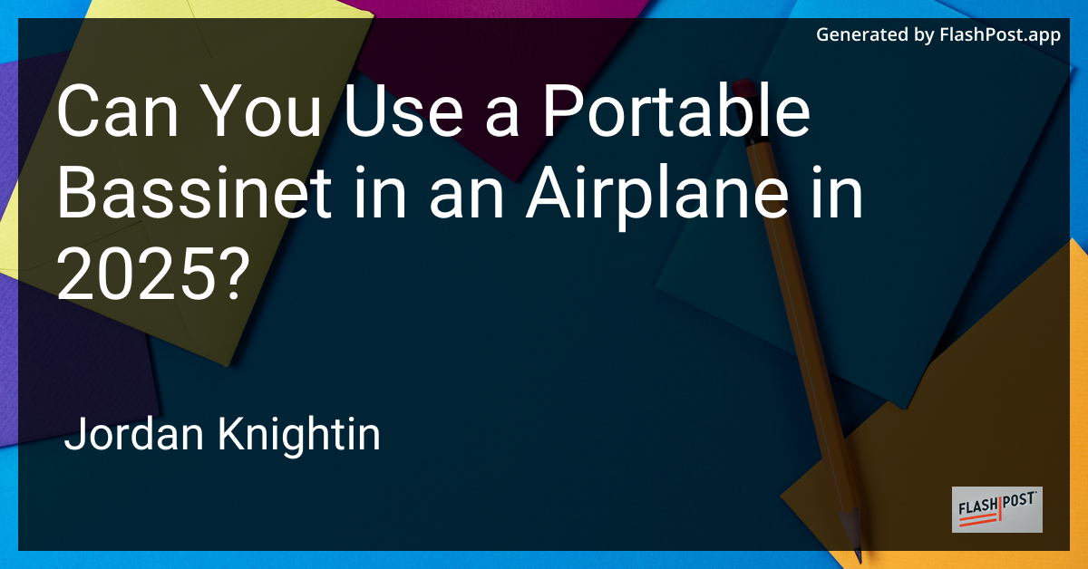 Can You Use a Portable Bassinet in an Airplane in 2025?