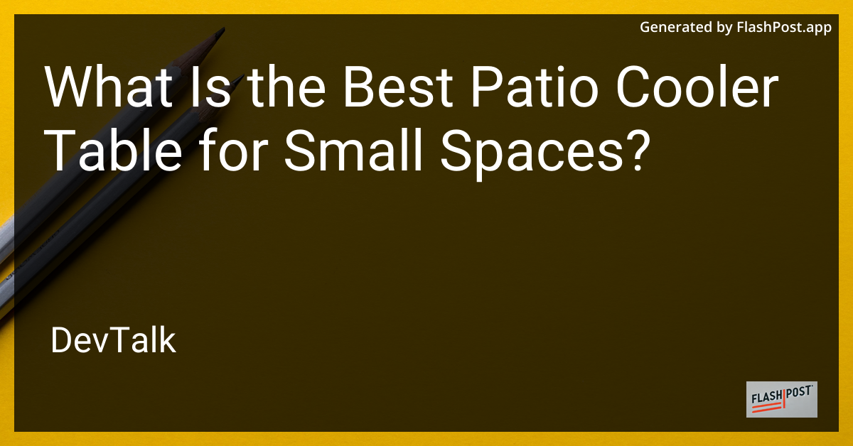 what is the best patio cooler table for small spaces?