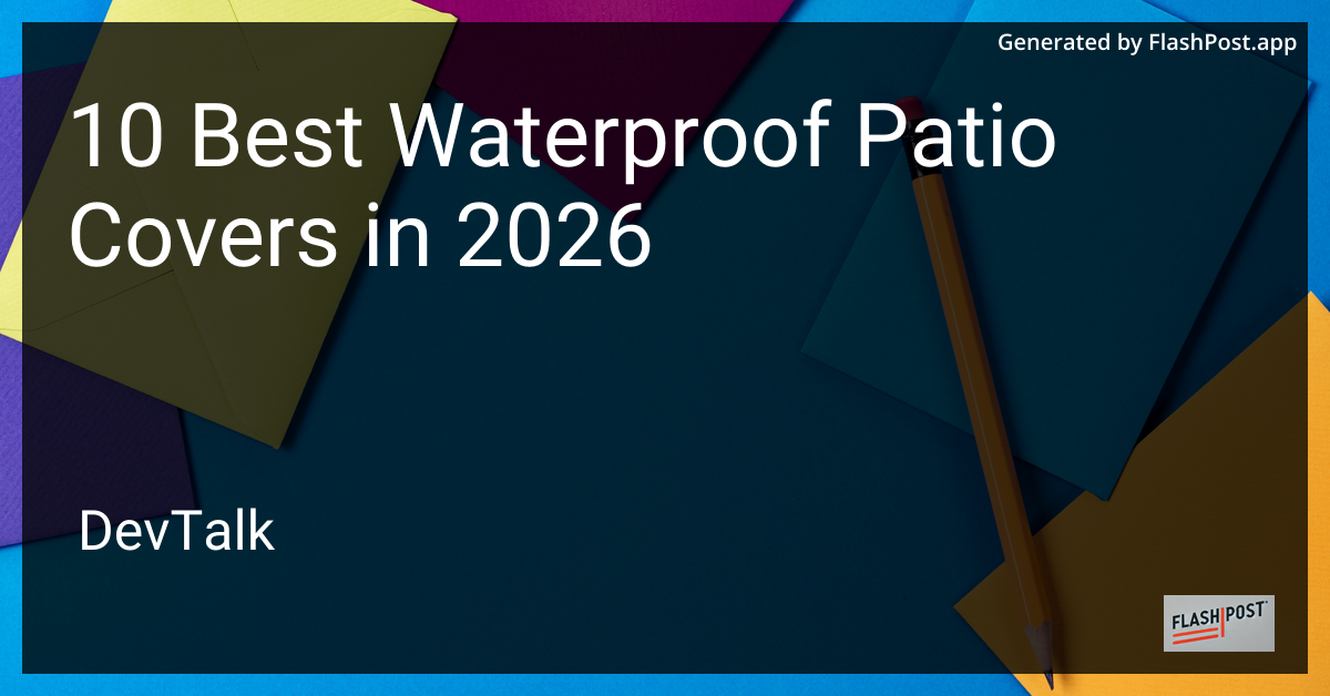 10 Best Waterproof Patio Covers in 2026
