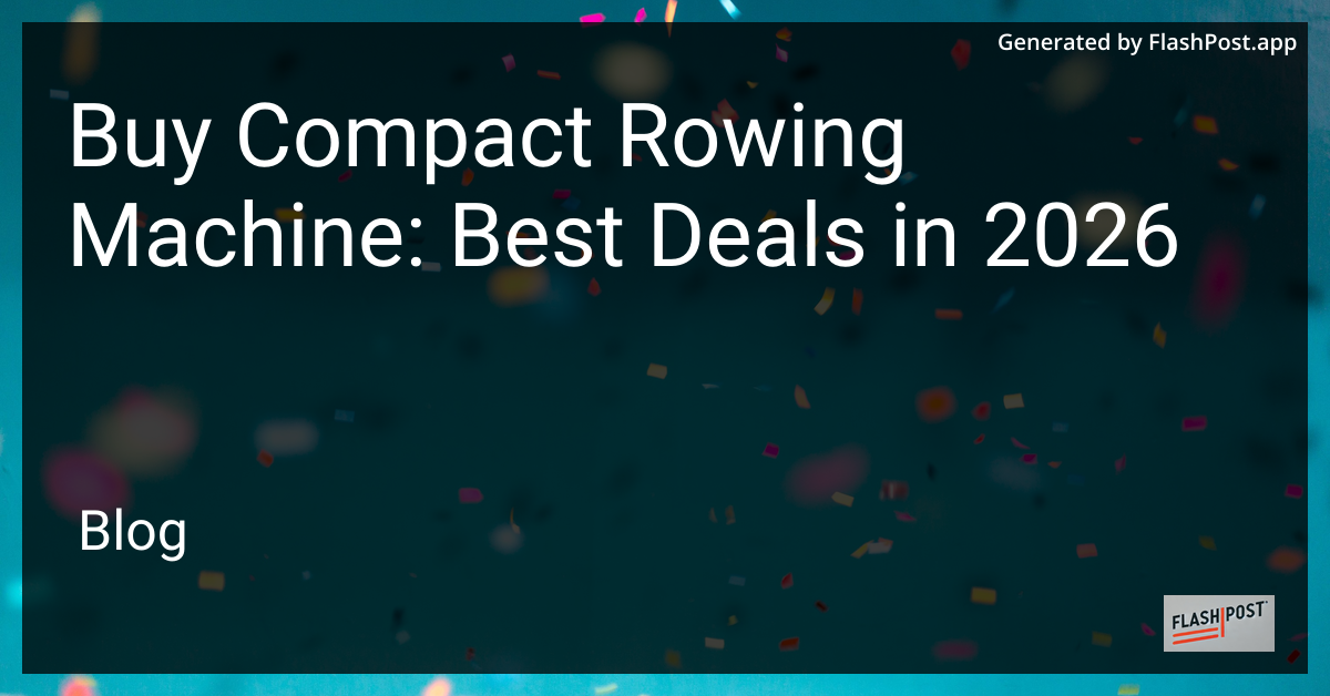 Buy Compact Rowing Machine: Best Deals in 2026