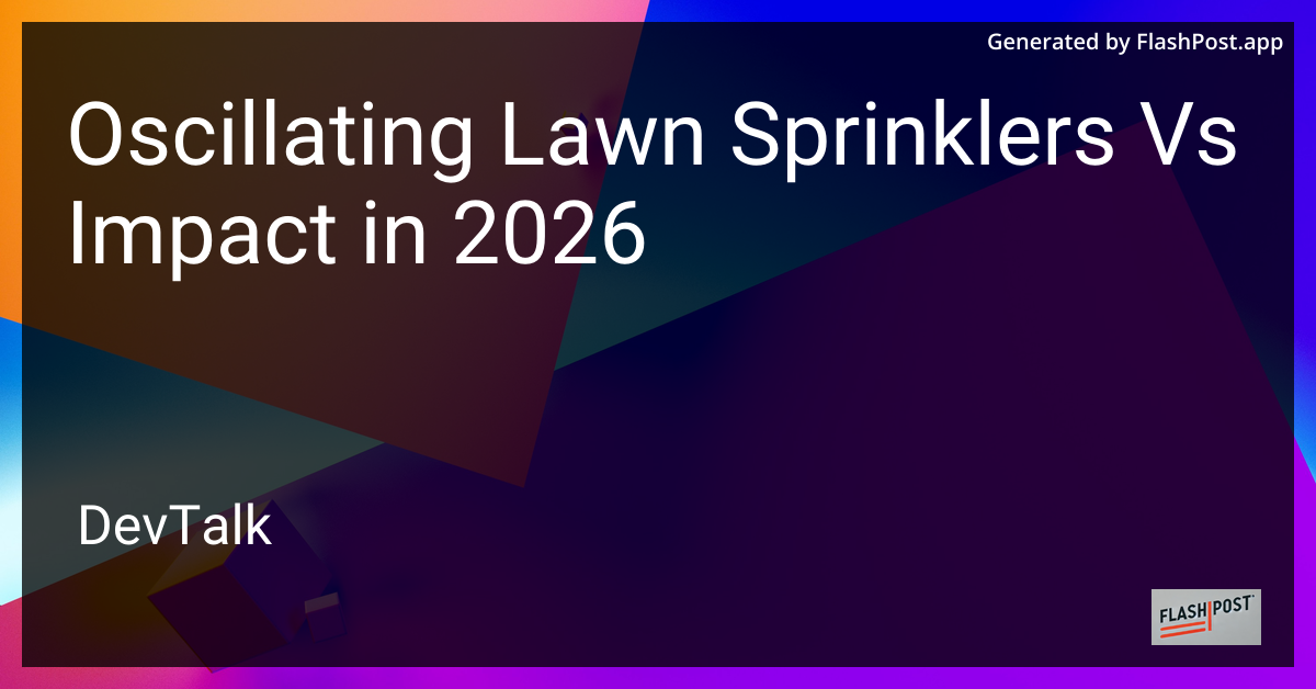 Oscillating Lawn Sprinklers vs Impact in 2026