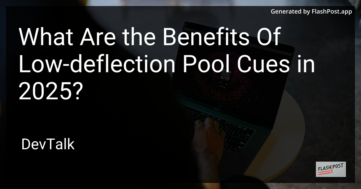 what are the benefits of low-deflection pool cues in 2025?