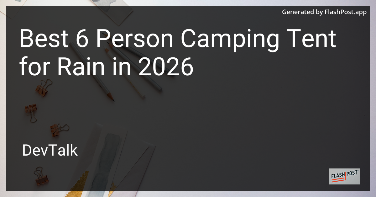 Best 6 Person Camping Tent for Rain in 2026