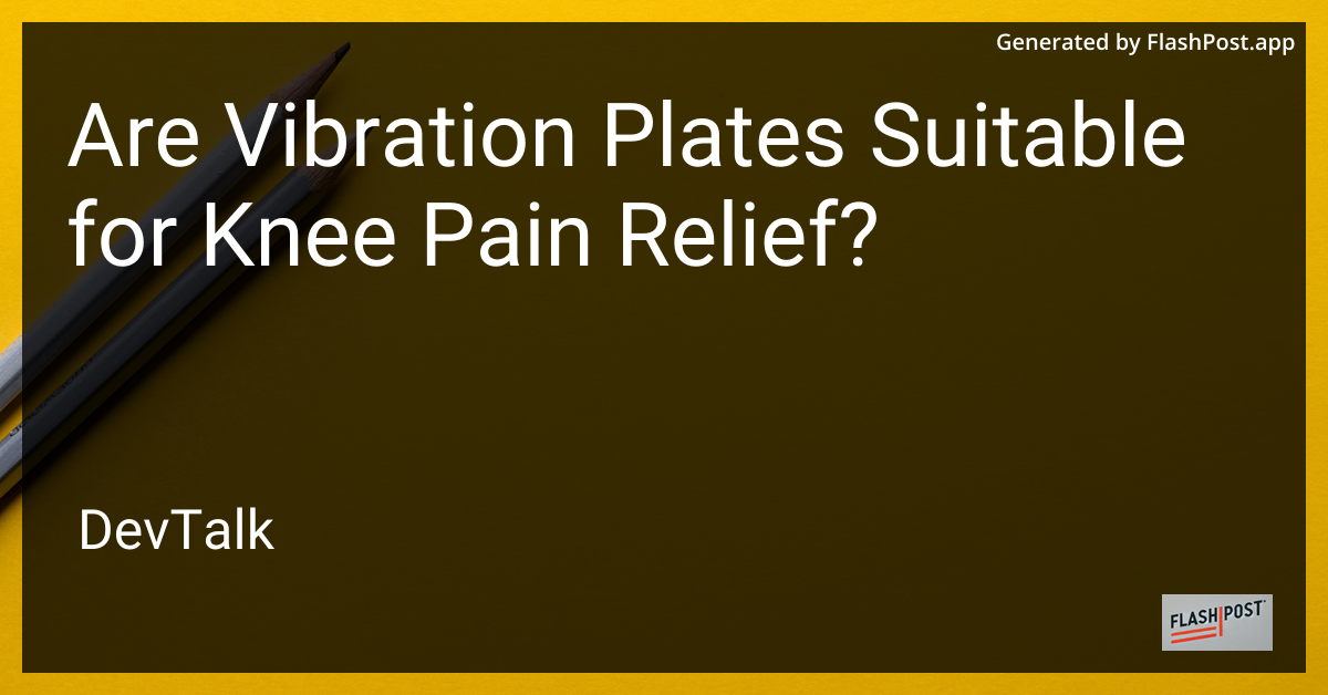 are vibration plates suitable for knee pain relief?