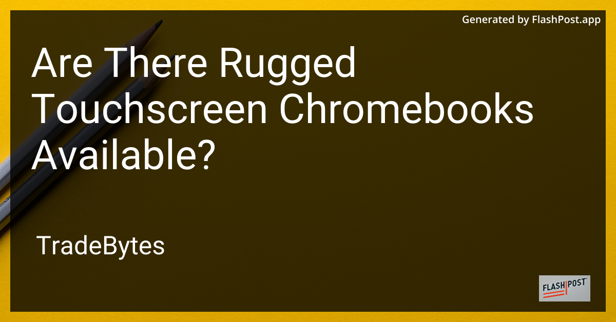 Rugged Touchscreen Chromebooks