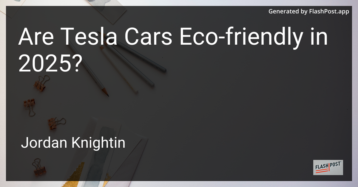 Are Tesla Cars Eco-friendly in 2025?