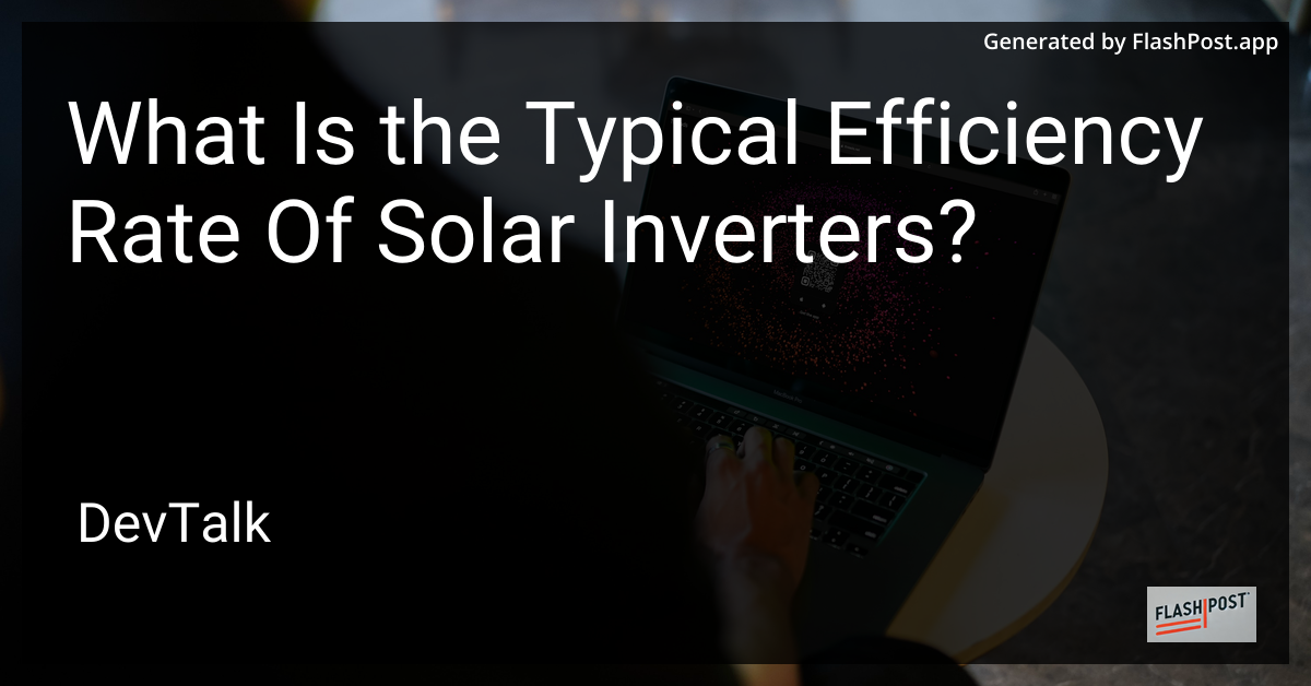what is the typical efficiency rate of solar inverters?