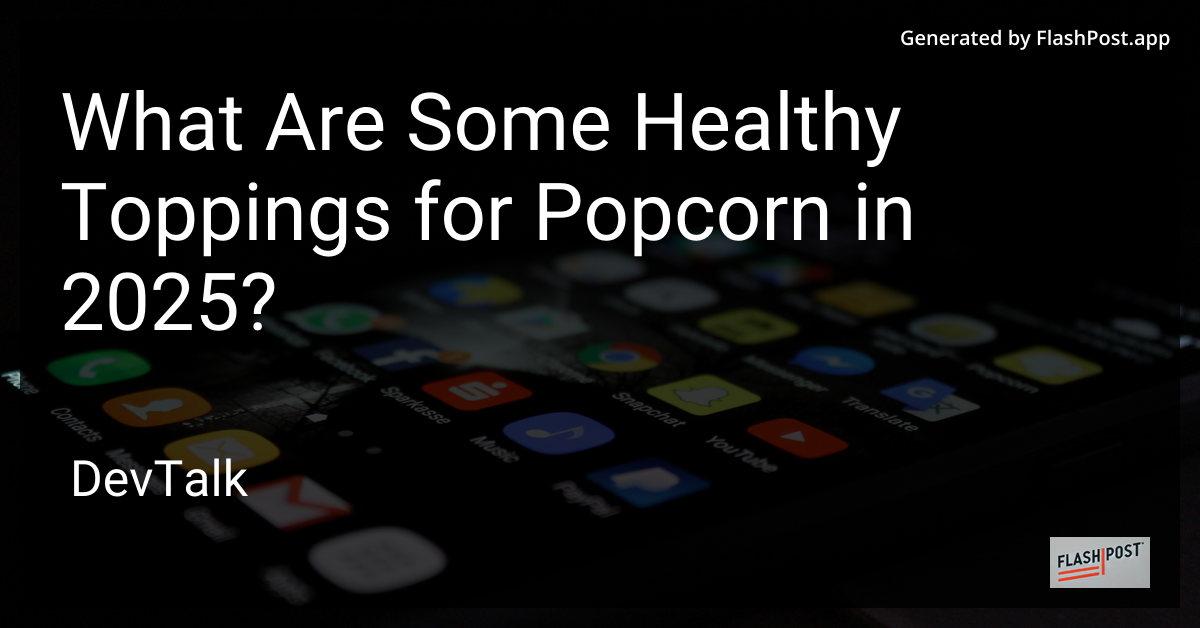 what are some healthy toppings for popcorn in 2025?