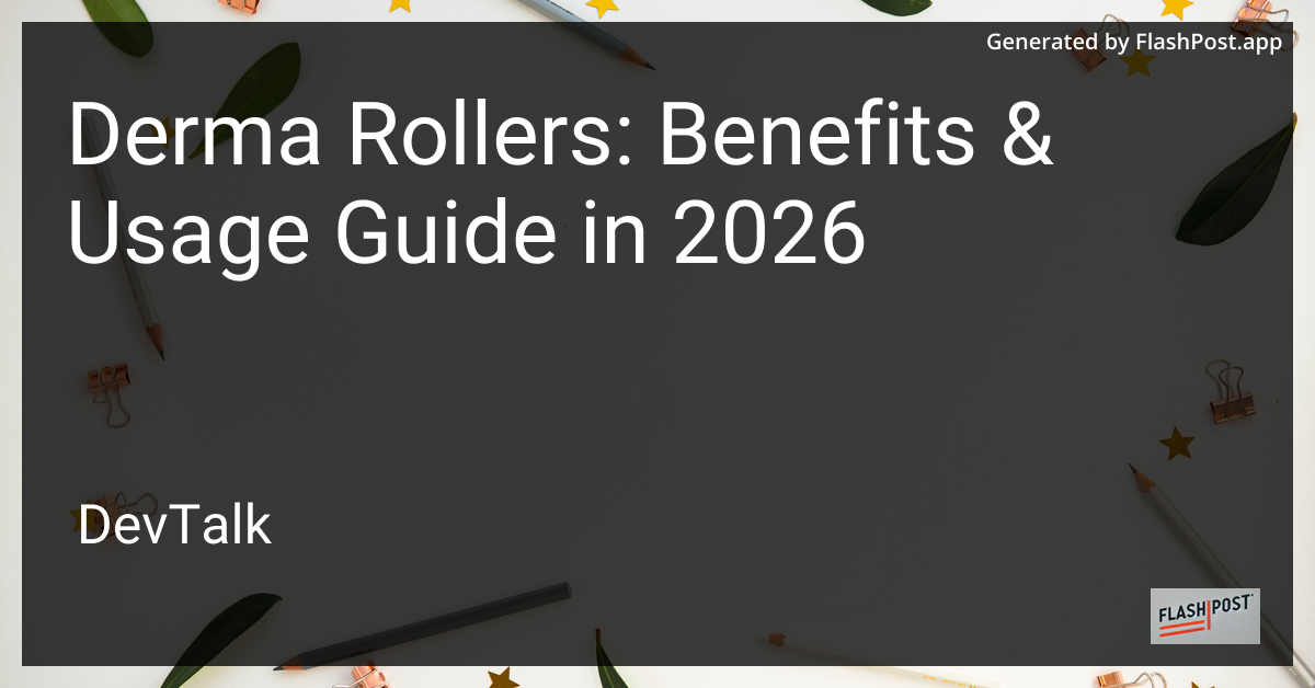Derma Rollers: Benefits & Usage Guide in 2026