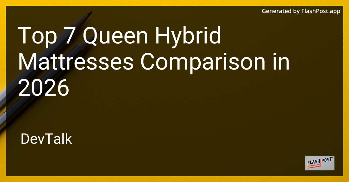 Top 7 Queen Hybrid Mattresses Comparison in 2026