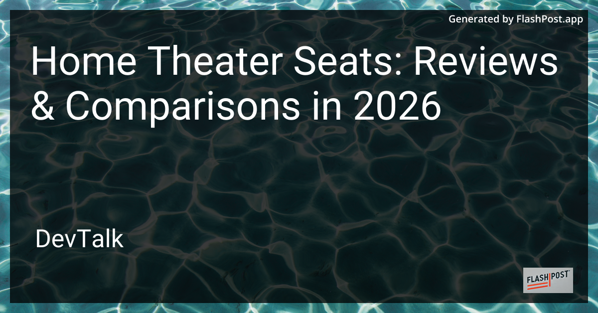 Home Theater Seats: Reviews & Comparisons in 2026