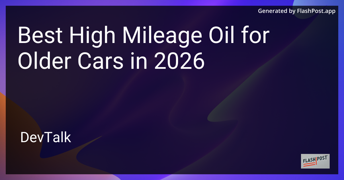 Best High Mileage Oil for Older Cars in 2026