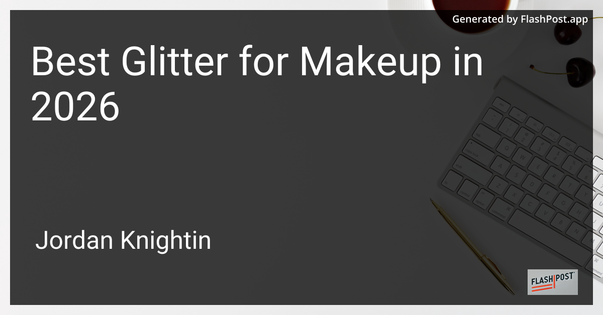 Best Glitter for Makeup in 2026