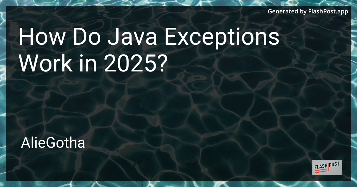 How Do Java Exceptions Work in 2025?