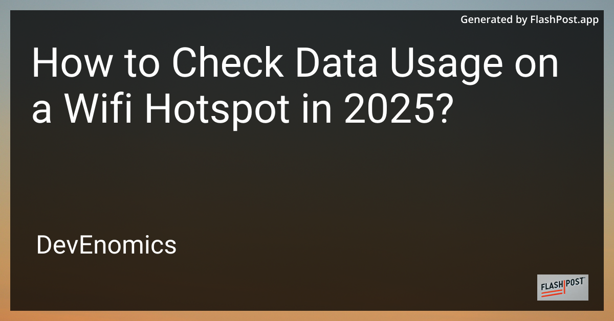 How to Check Data Usage on a Wifi Hotspot in 2025?