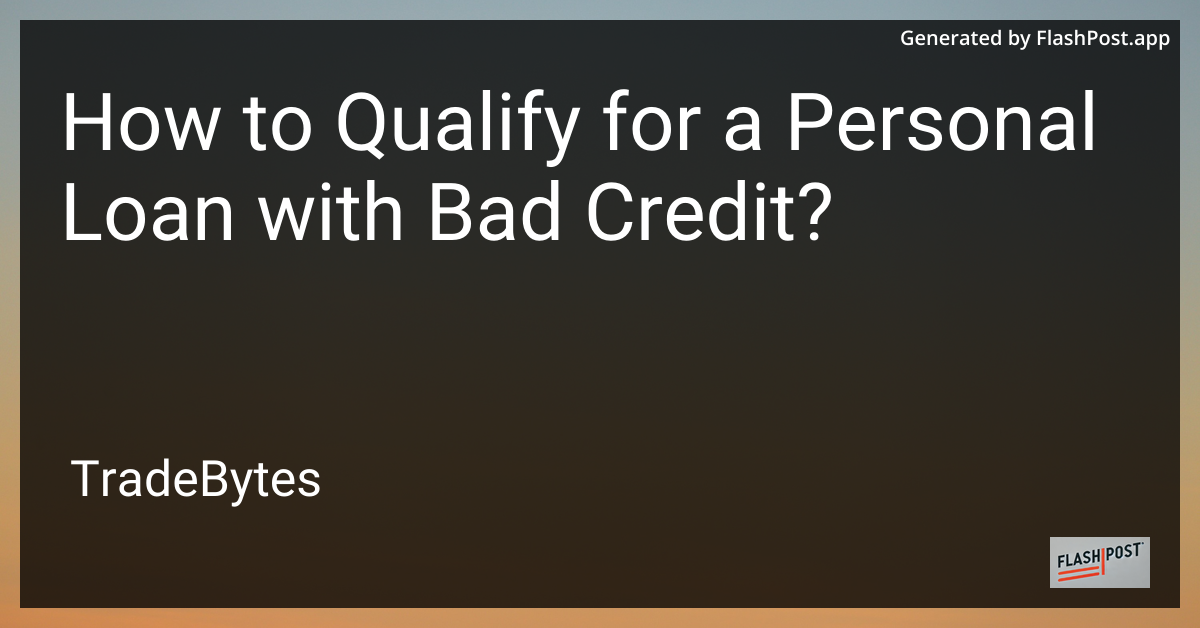 How to Qualify for a Personal Loan with Bad Credit