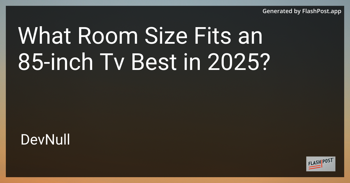 What Room Size Fits an 85-inch Tv Best in 2025?