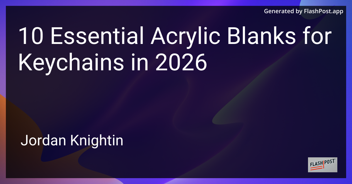 10 Essential Acrylic Blanks for Keychains in 2026