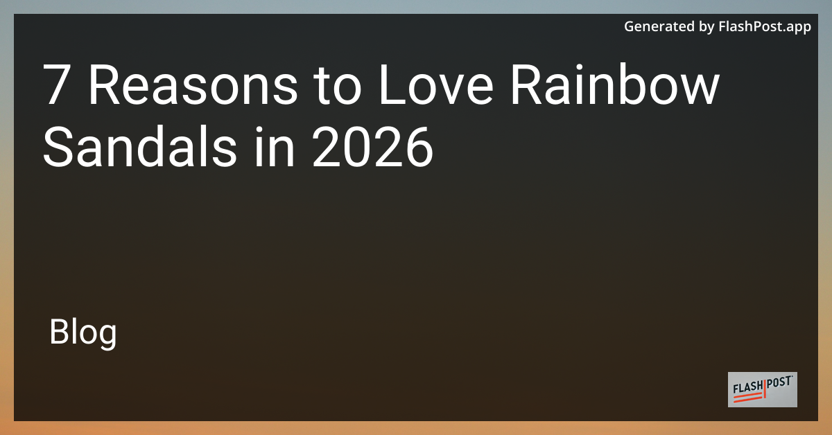 7 Reasons to Love Rainbow Sandals in 2026