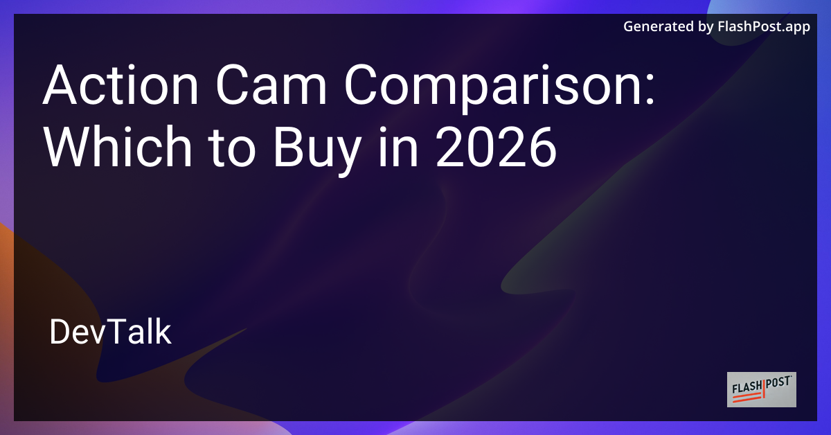 Action Cam Comparison: Which to Buy in 2026