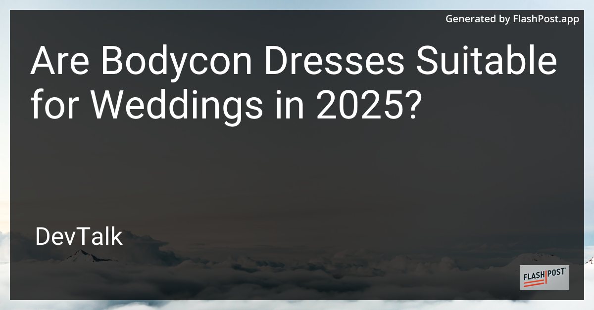 are bodycon dresses suitable for weddings in 2025?