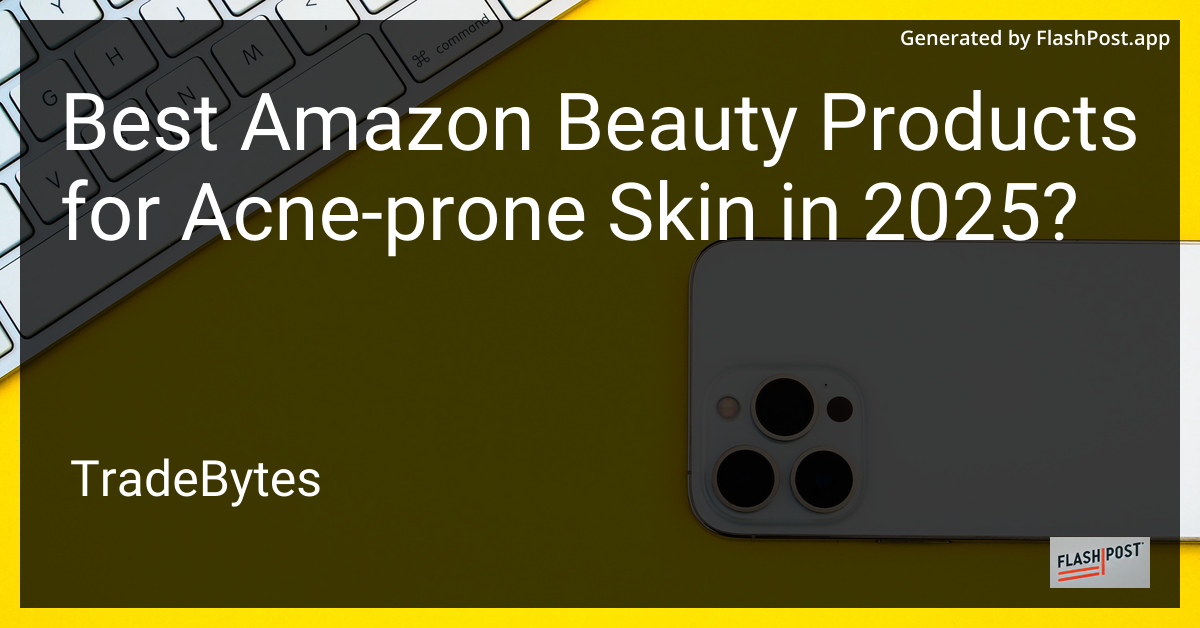 Best Amazon Beauty Products for Acne-Prone Skin