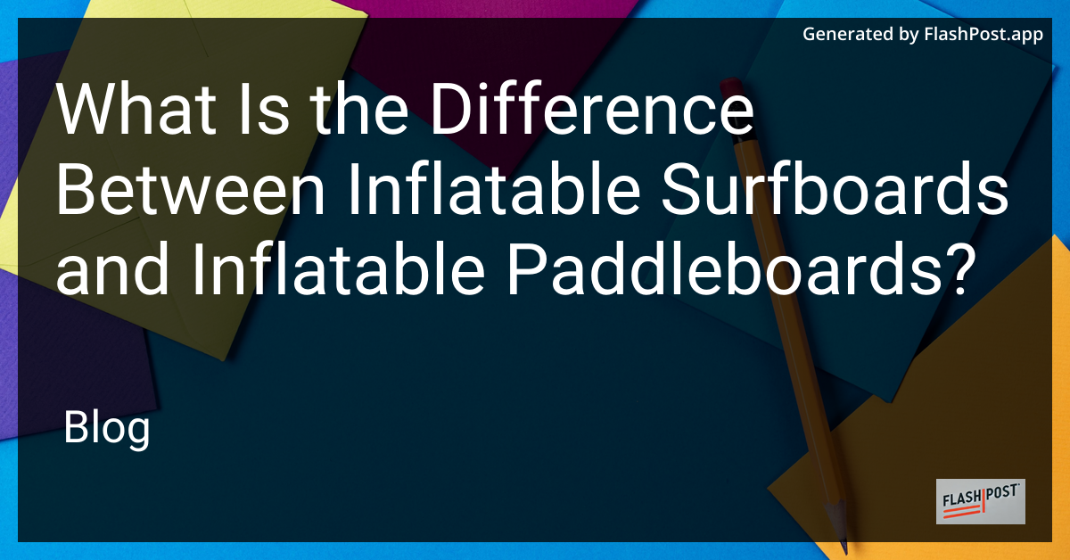 Surfboards and Paddleboards