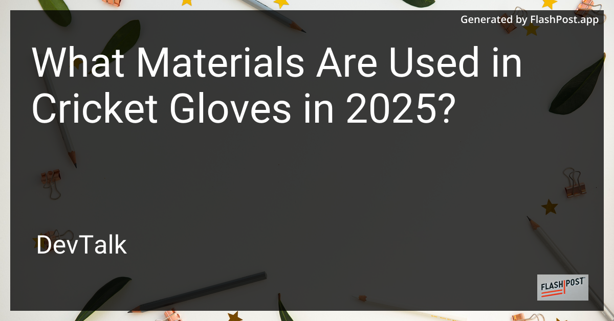what materials are used in cricket gloves in 2025?