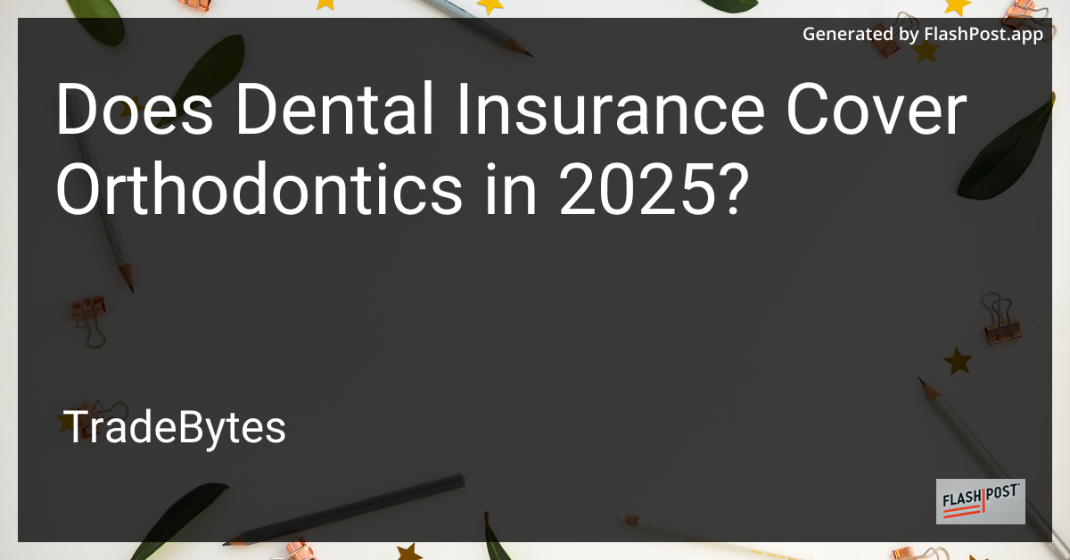 Dental Insurance for Orthodontics in 2025