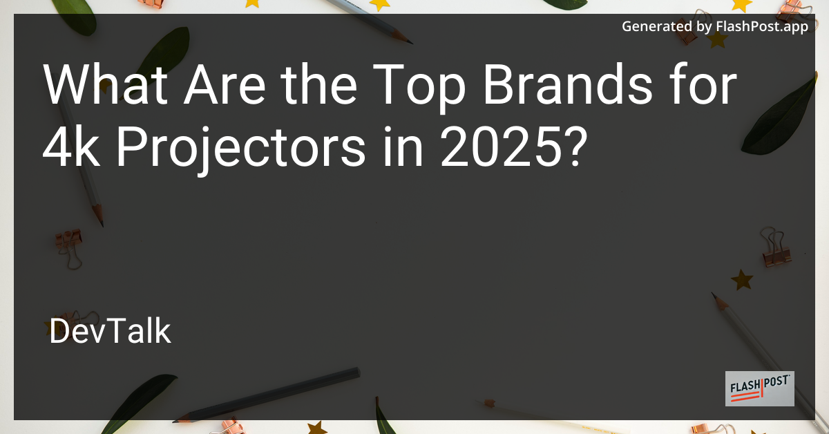 what are the top brands for 4k projectors in 2025?