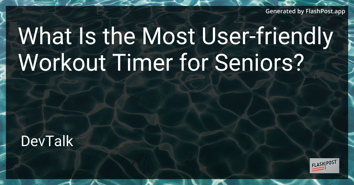 what is the most user-friendly workout timer for seniors?