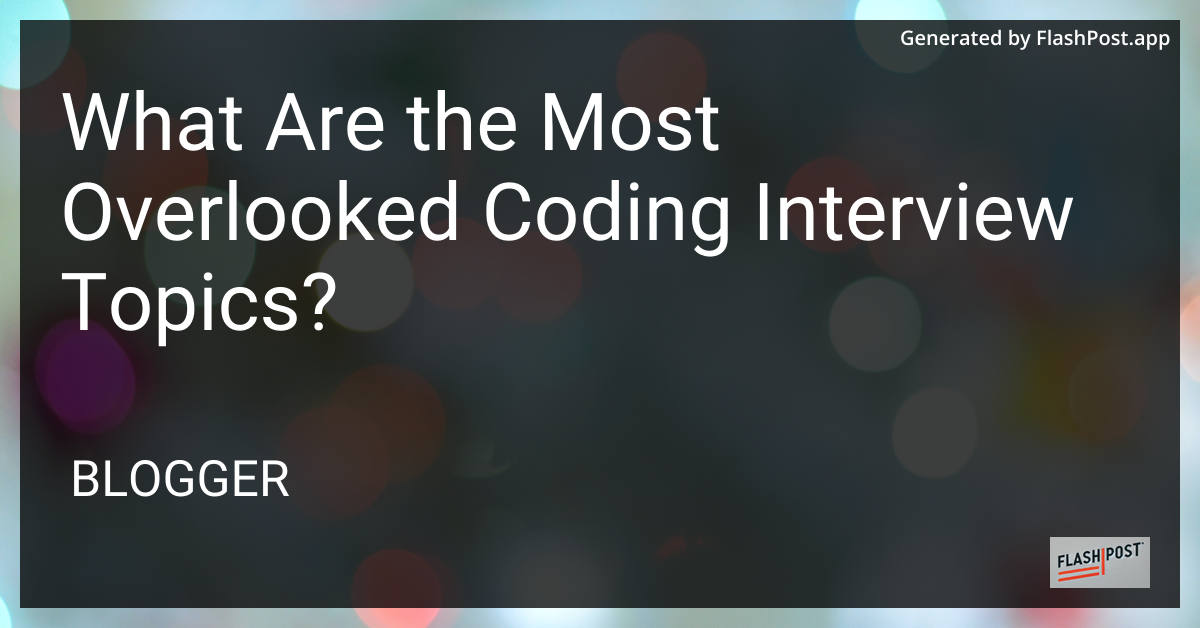 Overlooked Coding Interview Topics