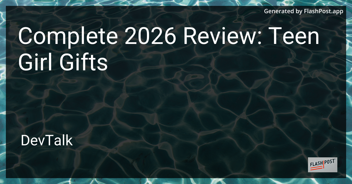 Complete 2026 Review: Teen Girl Gifts