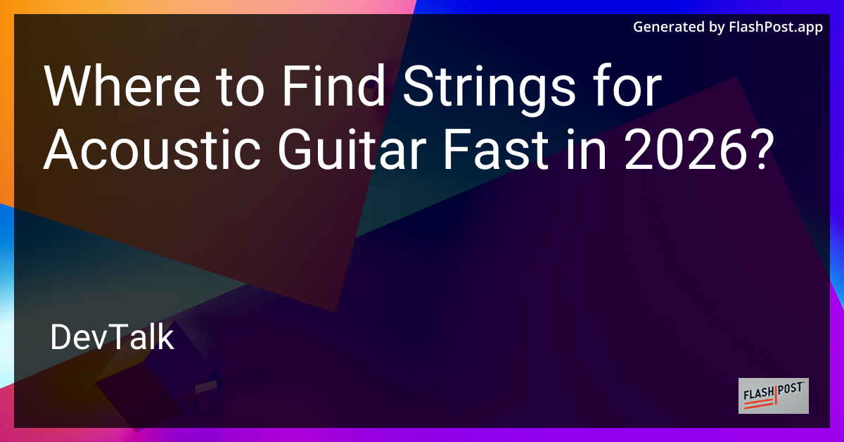 Where to Find Strings for Acoustic Guitar Fast in 2026?